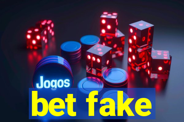 bet fake